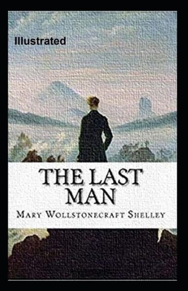 Cover for Mary Wollstonecraft Shelley · The Last Man Illustrated (Paperback Bog) (2021)