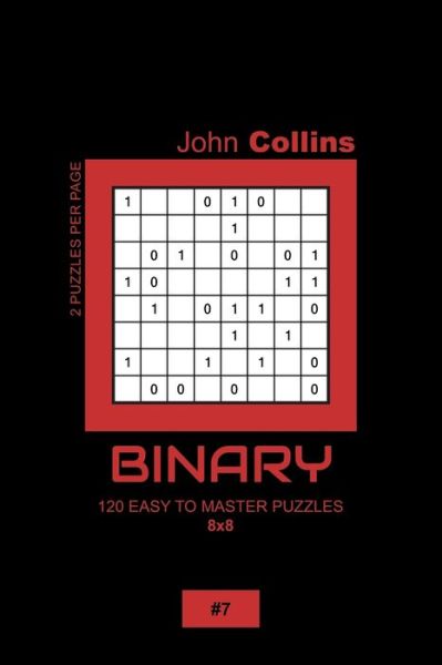 Cover for John Collins · Binary - 120 Easy To Master Puzzles 8x8 - 7 (Paperback Book) (2020)