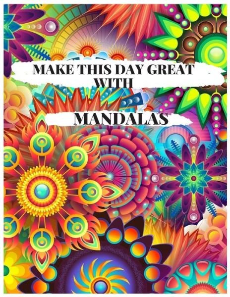 Cover for Kela Artes · Make This Day Great with Mandalas (Pocketbok) (2020)