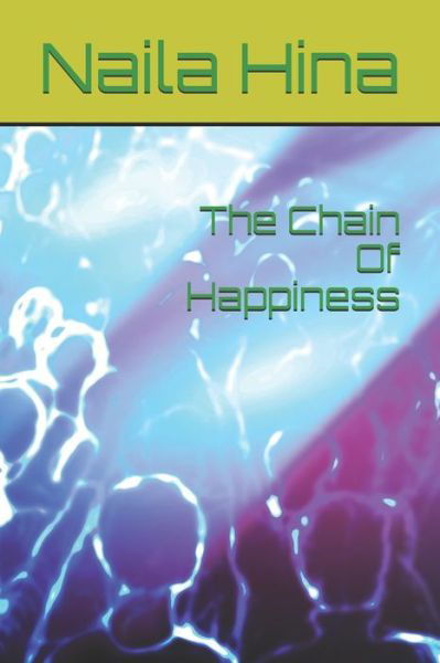 Cover for Naila Hina · The Chain Of Happiness (Paperback Book) (2020)