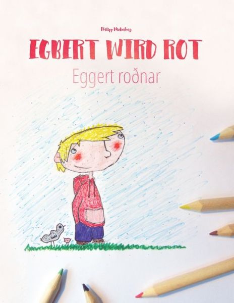 Cover for Philipp Winterberg · Egbert wird rot / Eggert rodnar: Zweisprachiges Bilderbuch Deutsch-Islandisch (zweisprachig / bilingual) - Bilinguale Bucher (Deutsch-Islandisch) Von Philipp Winterberg (Paperback Book) (2020)