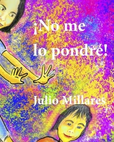 !No me lo pondre! - Julio Millares - Böcker - Independently Published - 9798679555730 - 27 augusti 2020