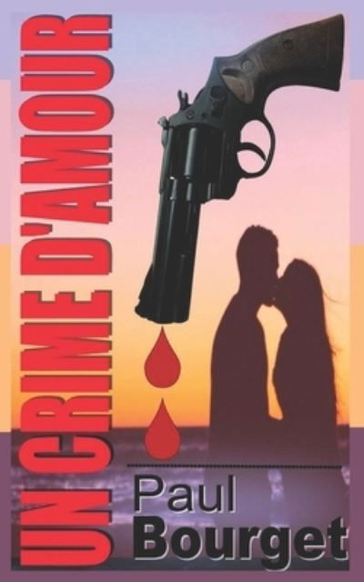 Un crime d'amour - Paul Bourget - Livres - Independently Published - 9798685453730 - 12 septembre 2020