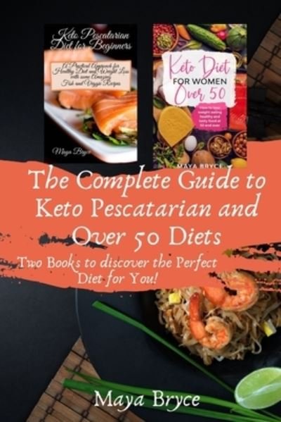 Cover for Maya Bryce · The Complete Guide to Keto Pescatarian and Over 50 Diets (Paperback Bog) (2020)