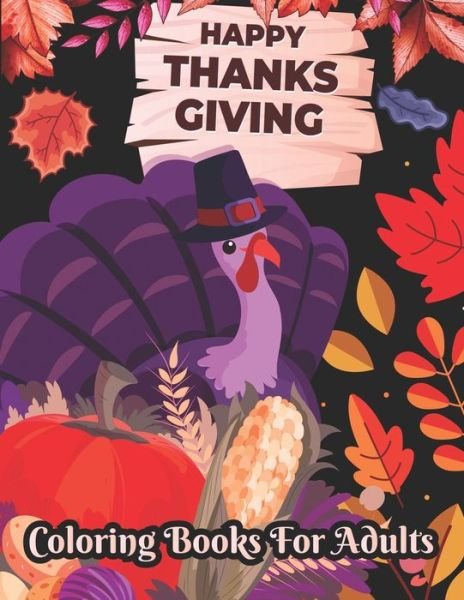 Happy Thanksgiving Coloring books for adults - Nabila Publisher - Kirjat - Independently Published - 9798691012730 - sunnuntai 27. syyskuuta 2020