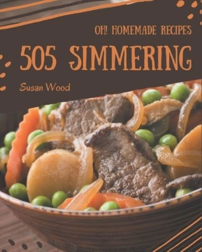 Cover for Susan Wood · Oh! 505 Homemade Simmering Recipes (Pocketbok) (2020)