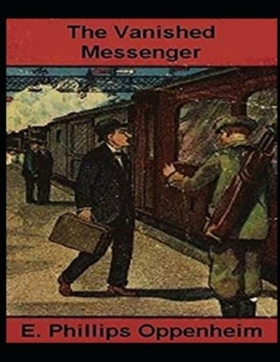 Cover for E Phillips Oppenheim · The Vanished Messenger Illustrated (Paperback Book) (2021)