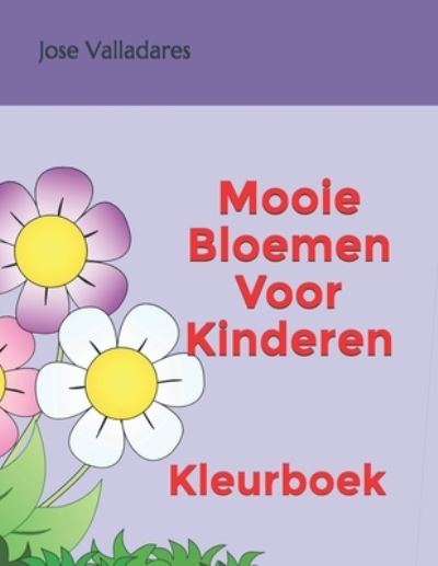 Cover for Jose Valladares · Mooie Bloemen Voor Kinderen: Kleurboek - Boekdeel 1 (Paperback Book) (2021)