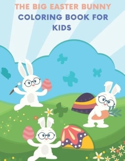 The Big Easter Bunny Coloring Book For Kids - Mysterious Dam - Kirjat - Independently Published - 9798725887730 - sunnuntai 21. maaliskuuta 2021