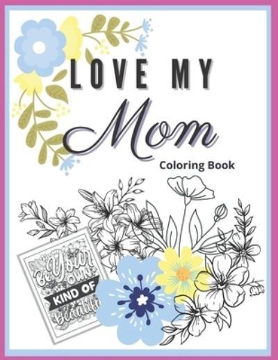 Cover for Not2bzy Studios · Love My Mom: Coloring Book (Pocketbok) (2021)