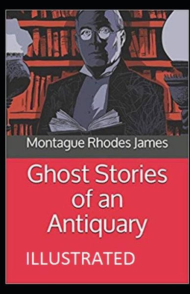 Cover for Montague Rhodes James · Ghost Stories of an Antiquary Illustrated (Paperback Book) (2021)