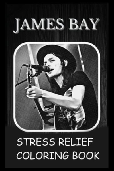 Cover for Amanda Armstrong · Stress Relief Coloring Book: Colouring James Bay (Paperback Book) (2021)