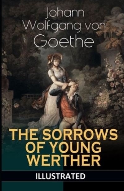 Cover for Johann Wolfgang Von Goethe · The Sorrows of Young Werther (ILLUSTRATED) (Paperback Book) (2021)