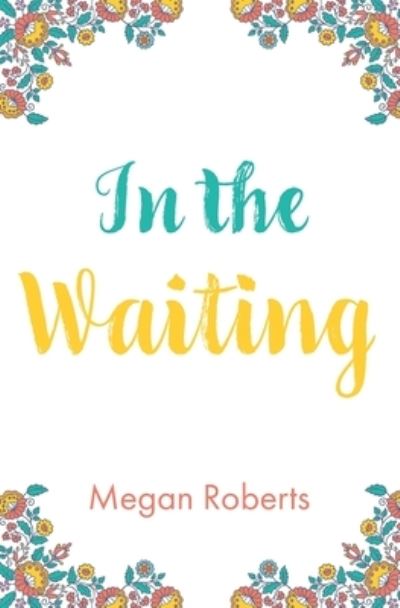 Cover for Megan Roberts · In the Waiting (Paperback Book) (2021)