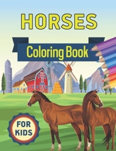 Cover for Sksaberfan Publication · Horses Coloring Book for Kids: Horses Coloring Book for Kids Ages 4-8 the Ultimate Cute and Fun Horse and Pony Coloring Book For Girls and Boys and Girls with 62+ Designs (Paperback Bog) (2021)