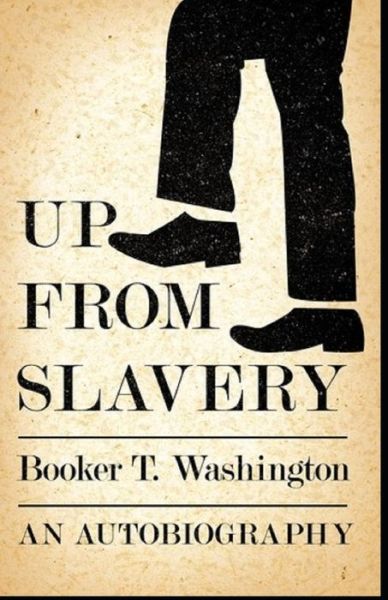 Cover for Booker T Washington · Up from Slavery Book by Booker T. Washington: (Paperback Book) [Annotated edition] (2021)