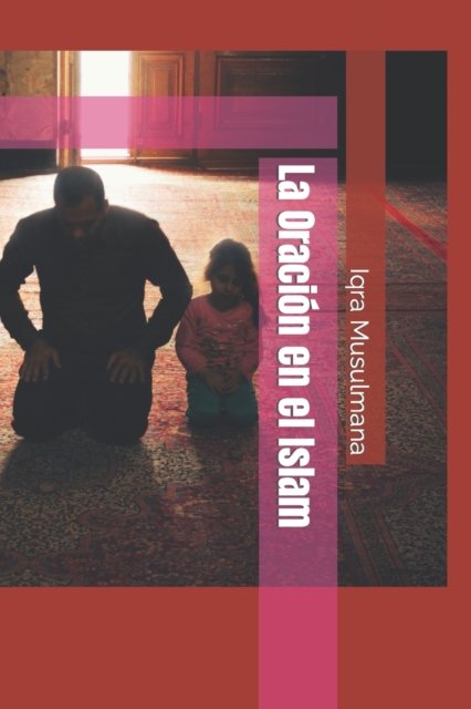 Cover for Iqra Musulmana · La Oracion en el Islam (Paperback Bog) (2022)