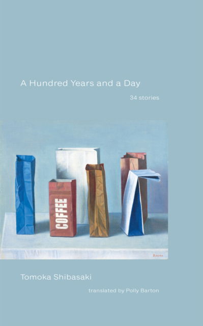 Cover for Tomoka Shibasaki · A Hundred Years and a Day: 34 Stories (Paperback Book) (2025)