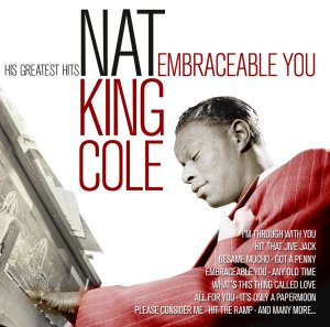 Cover for Nat King Cole · Embraceable You; His Greatest (CD) (2015)