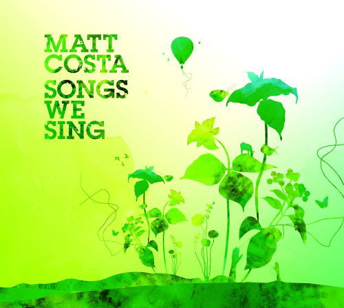 Matt Costa · Songs We Sing (CD) [Digipak] (2006)