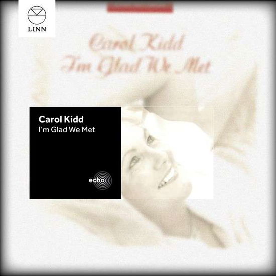 I M Glad We Met - Carol Kidd - Musique - LINN - 0691062001731 - 29 avril 2014