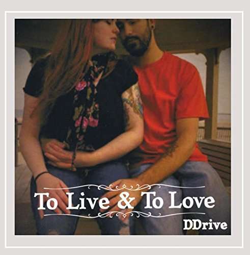 Cover for Ddrive · To Live &amp; to Love (CD) (2016)