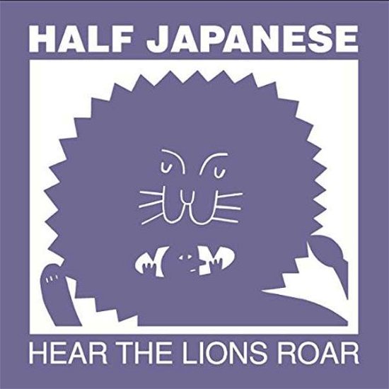 Cover for Half Japanese · Hear The Lions Roar (LP) (2017)