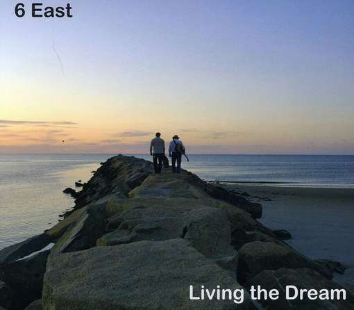 Cover for 6 East · Living the Dream (CD) (2011)