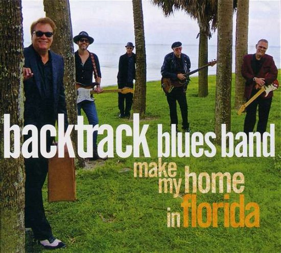Cover for Backtrack Blues Band · Make My Home in Florida (CD) (2018)