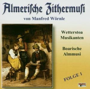 Cover for Wetterstoa / Boarische Almmusi · Almerische Zithermusi 1 (CD) (2003)