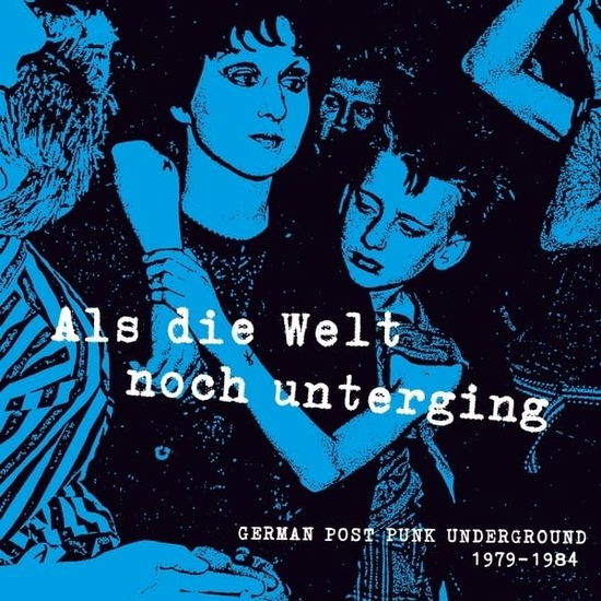 Cover for Als Die Welt noch Unterging: German Post Punk Underground 1979-1984 (LP) (2024)