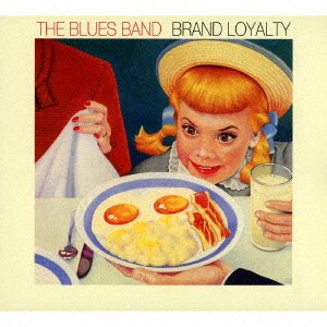 Cover for The Blues Band · Brand Loyalty (CD) [Japan Import edition] (2016)