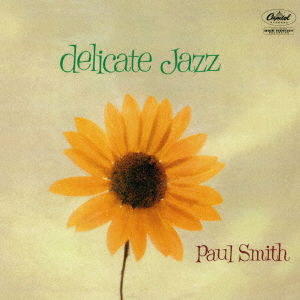 Delicate Jazz - Paul Smith - Musiikki - UNIVERSAL MUSIC JAPAN - 4988031451731 - perjantai 26. marraskuuta 2021