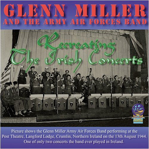 Recreating The Irish Concerts - Glenn Miller & His Orchestra - Música - SOUNDS OF YESTER YEAR - 5019317070731 - 16 de agosto de 2019