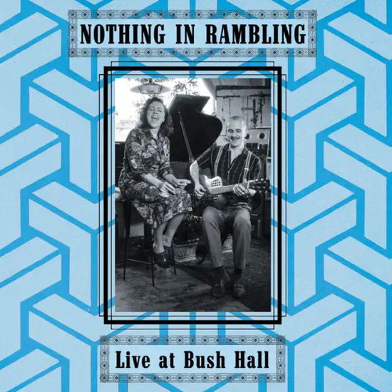 Cover for Nothing in Rambling · Live At Bush Hall (LP) (2024)