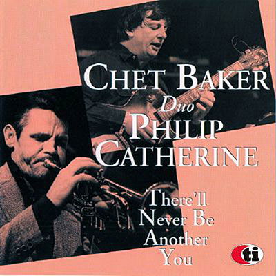 Cover for Chet Baker &amp; Philip Catherine · Chet Baker &amp; Philip Catherine - There'll Never Be Another (CD) (2021)