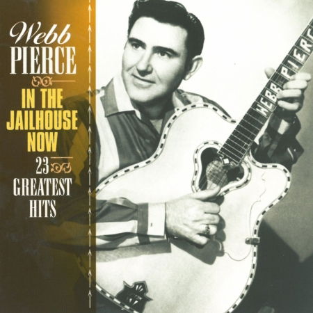 In the Jailhouse Now - Webb Pierce - Musiikki -  - 8712177048731 - keskiviikko 14. tammikuuta 2015