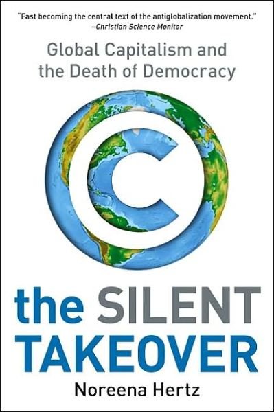 Cover for Noreena Hertz · The Silent Takeover: Global Capitalism and the Death of Democracy (Paperback Book) [Reprint edition] (2003)