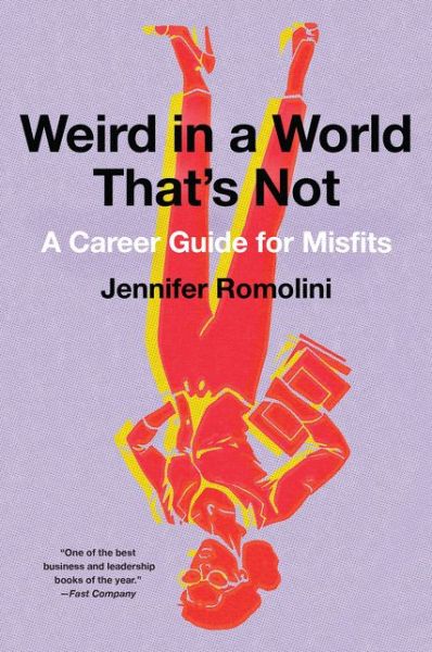 Cover for Jennifer Romolini · Weird in a World That's Not: A Career Guide for Misfits (Paperback Book) (2018)