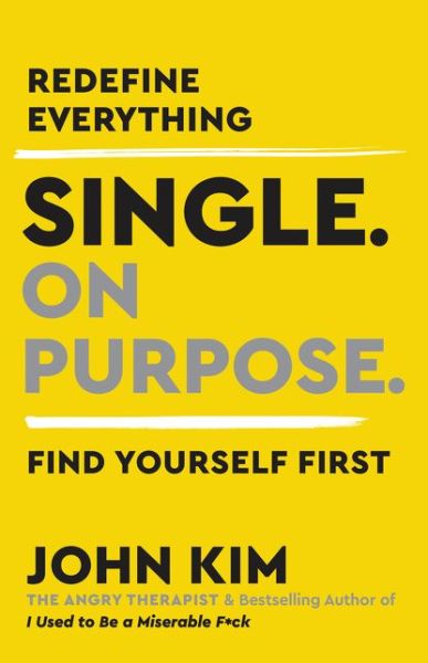Cover for John Kim · Single On Purpose: Redefine Everything. Find Yourself First. (Hardcover Book) (2021)