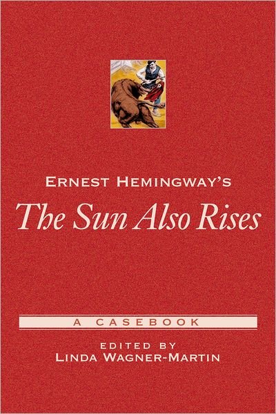 Cover for Linda Wagner-martin · Ernest Hemingway's The Sun Also Rises: A Casebook - Casebooks in Criticism (Hardcover Book) (2002)