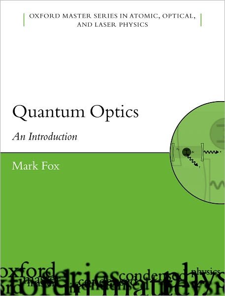 Cover for Fox, Mark (Department of Physics and Astronomy, University of Sheffield) · Quantum Optics: An Introduction - Oxford Master Series in Physics (Taschenbuch) (2006)