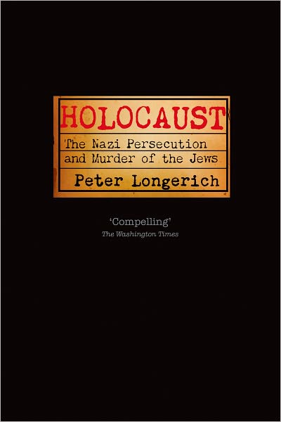 Cover for Longerich, Peter (Professor of Modern German History, Royal Holloway, University of London) · Holocaust: The Nazi Persecution and Murder of the Jews (Paperback Book) (2012)