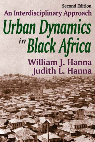 Cover for William J. Hanna · Urban Dynamics in Black Africa: An Interdisciplinary Approach (Paperback Book) (2009)
