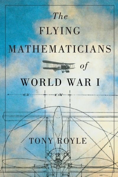 Cover for Tony Royle · The Flying Mathematicians of World War I (Hardcover bog) (2020)