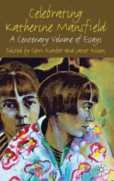 Celebrating Katherine Mansfield: A Centenary Volume of Essays - Janet Wilson - Libros - Palgrave Macmillan - 9780230277731 - 28 de abril de 2011