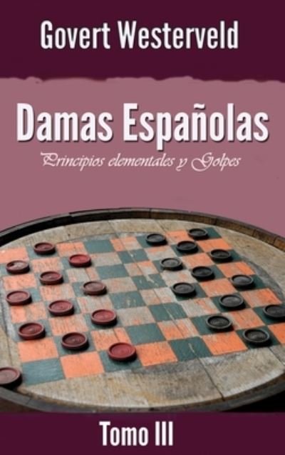 Cover for Govert Westerveld · Damas Españolas Principios elementales y Golpes. Tomo III (Hardcover Book) (2020)