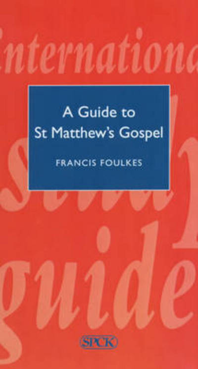 Cover for Francis Foulkes · ISG 37 A Guide to St Matthew's Gospel (Taschenbuch) [First edition] (2001)