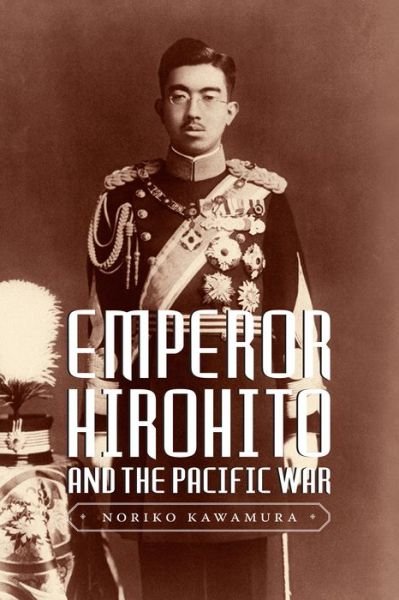 Cover for Noriko Kawamura · Emperor Hirohito and the Pacific War (Paperback Bog) (2017)