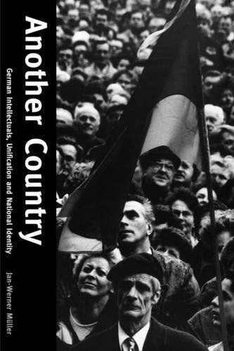 Another Country: German Intellectuals, Unification, and National Identity - Jan-Werner Muller - Książki - Yale University Press - 9780300190731 - 1 października 2000